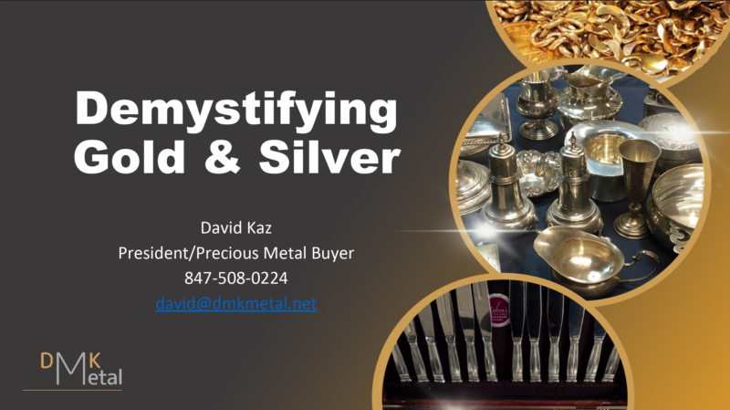 Demystifying Gold & Silver Presentation by David Kaz of DMK Metal